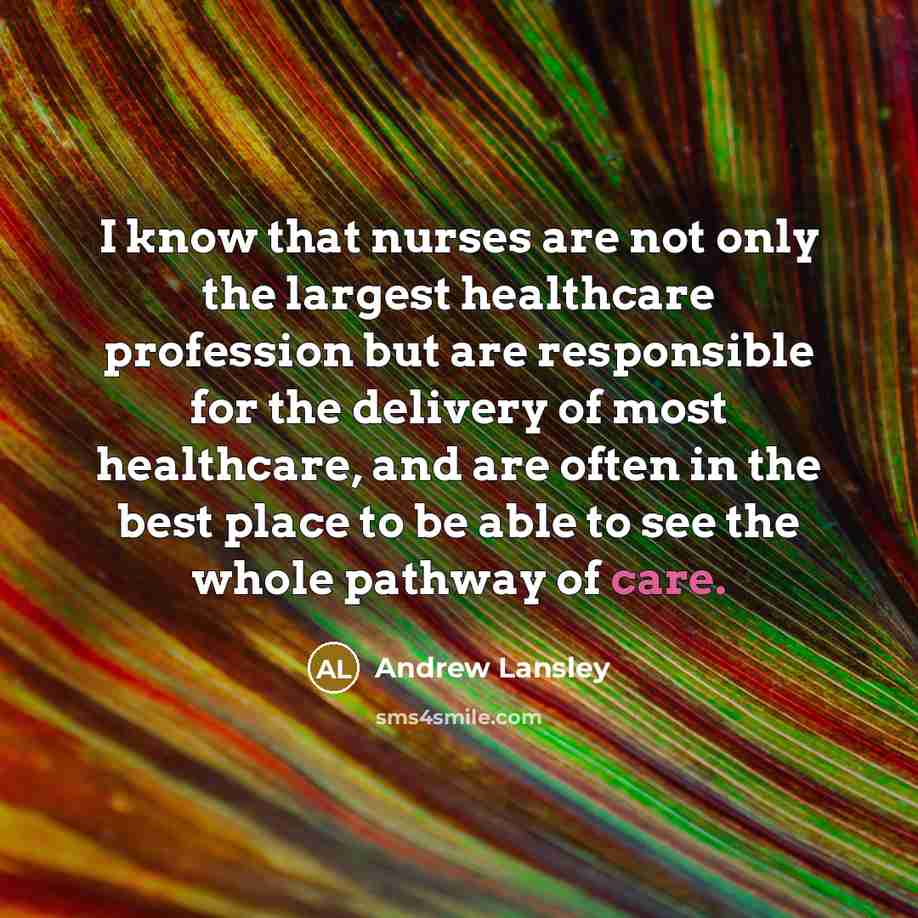 “I know that nurses are not only the largest healthcare…” quote by Andrew Lansley