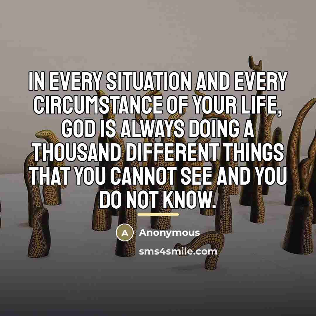 “In EVERY situation and EVERY circumstance of your life, God…” quote by Anonymous