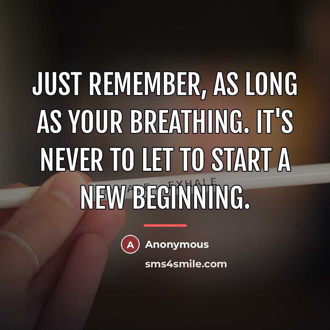 “Just remember, as long as your breathing. It's never to…” quote by Anonymous
