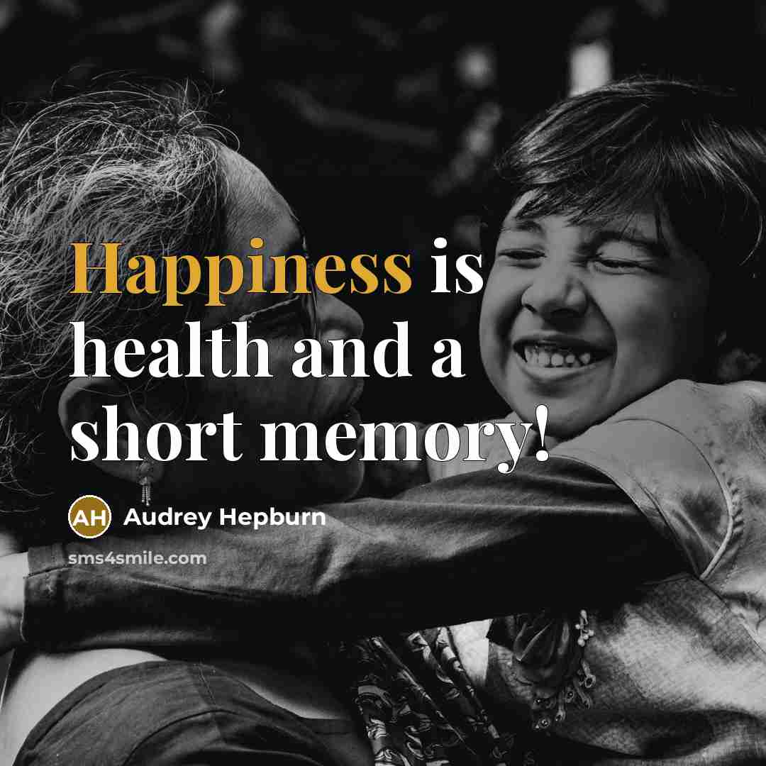 “Happiness is health and a short memory!…” quote by Audrey Hepburn
