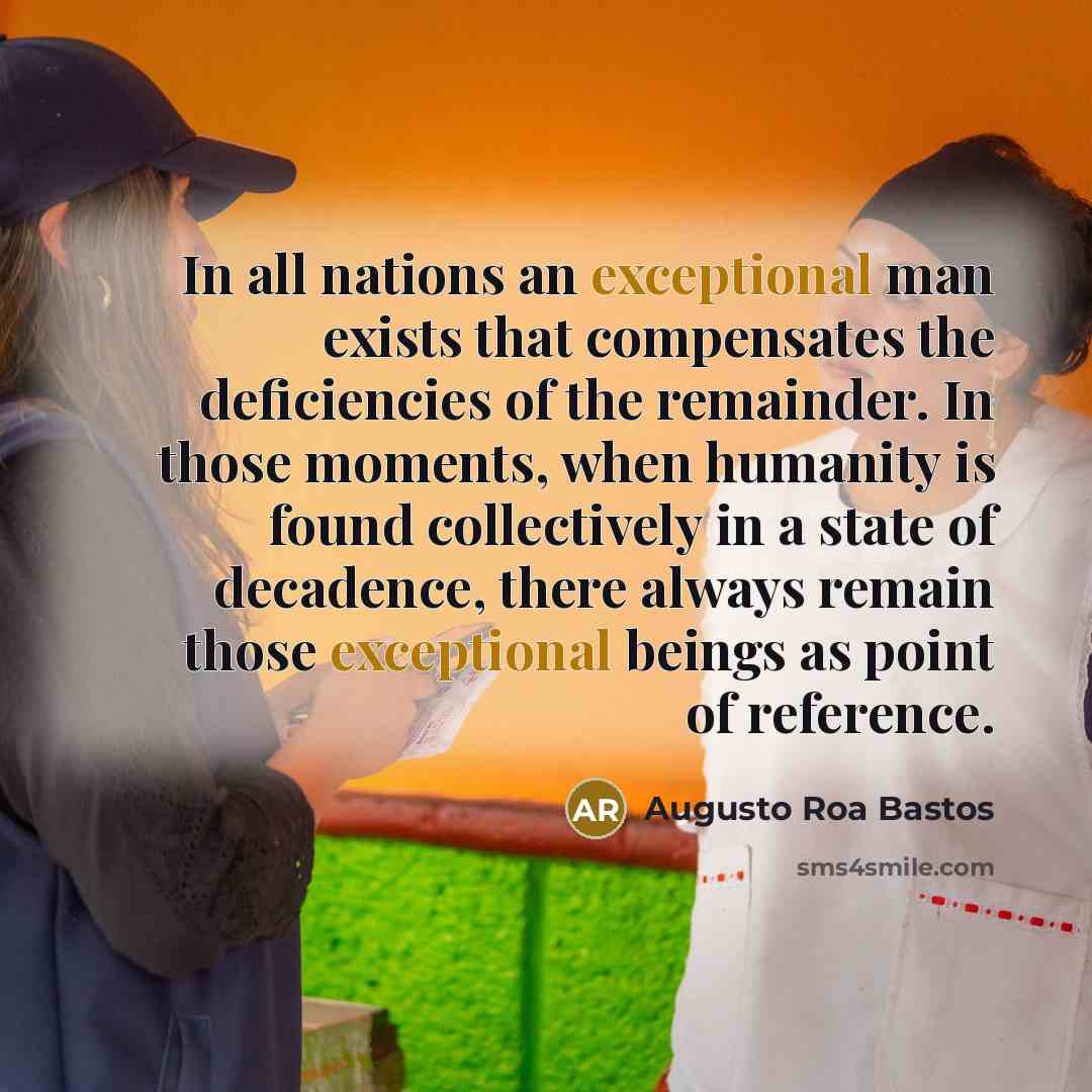 “In all nations an exceptional man exists that compensates the…” quote by Augusto Roa Bastos