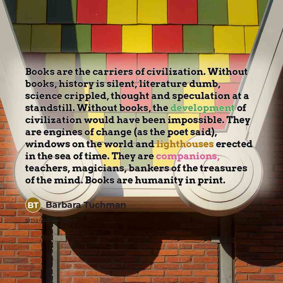 “Books are the carriers of civilization. Without books, history is…” quote by Barbara Tuchman