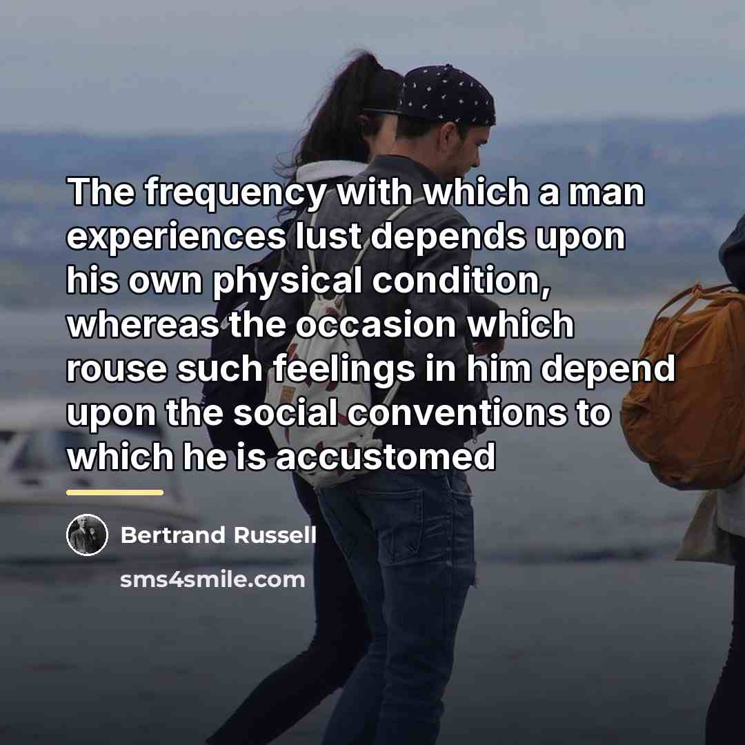 “The frequency with which a man experiences lust depends upon…” quote by Bertrand Russell