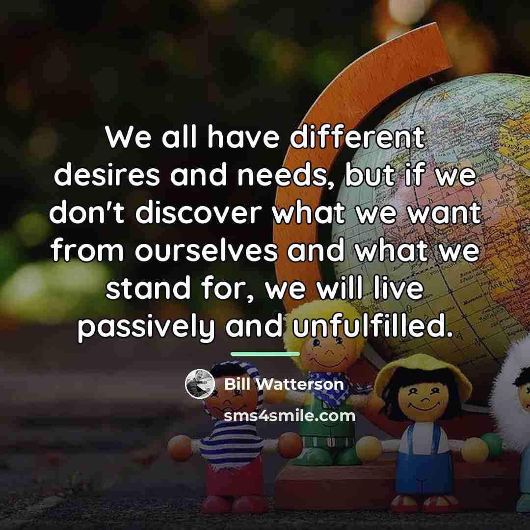 “We all have different desires and needs, but if we…” quote by Bill Watterson