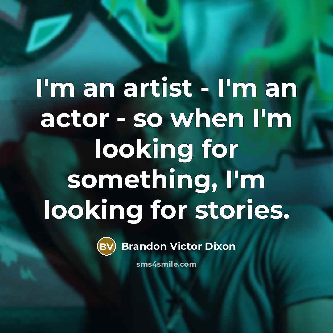 “I'm an artist - I'm an actor - so when…” quote by Brandon Victor Dixon