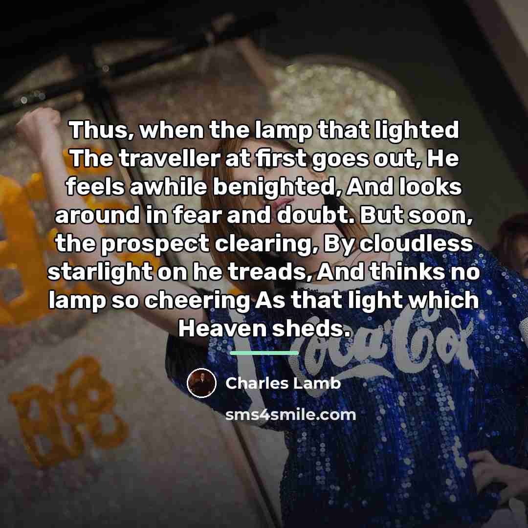 “Thus, when the lamp that lighted The traveller at first…” quote by Charles Lamb