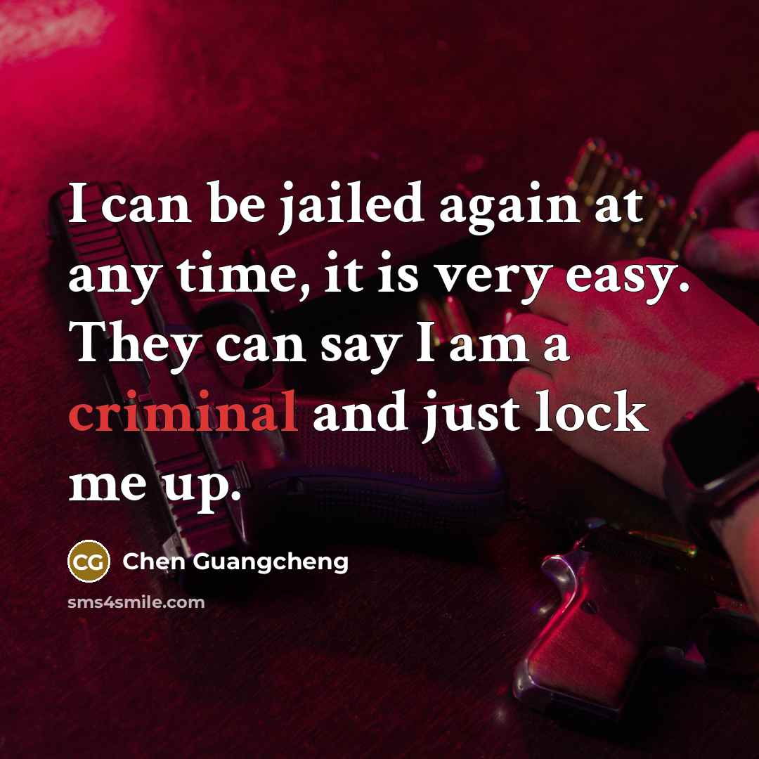 “I can be jailed again at any time, it is…” quote by Chen Guangcheng