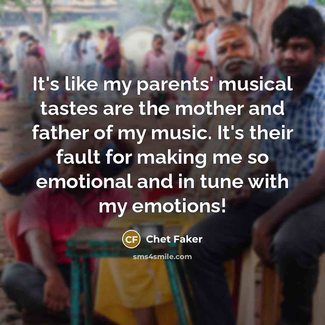 “It's like my parents' musical tastes are the mother and…” quote by Chet Faker