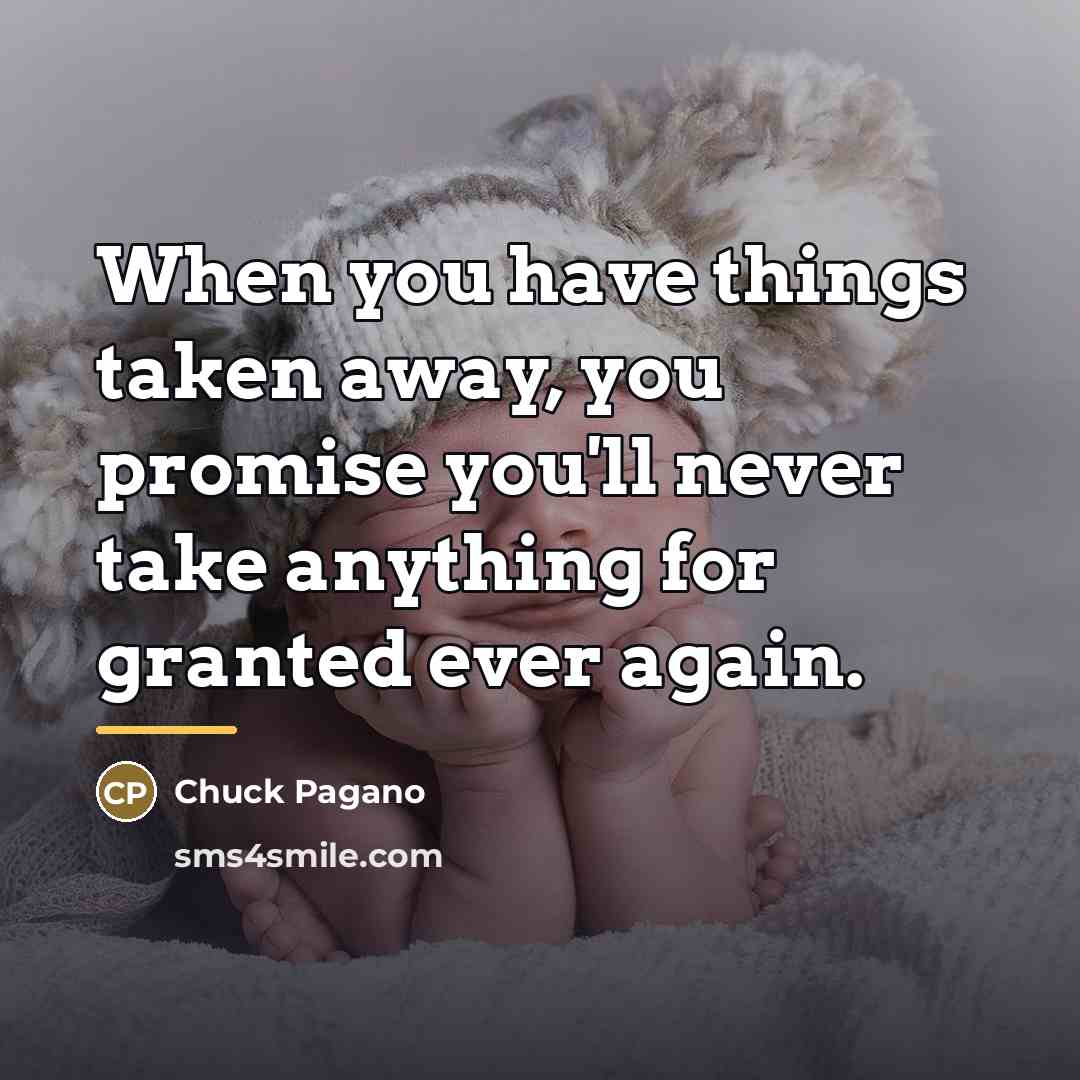 “When you have things taken away, you promise you'll never…” quote by Chuck Pagano
