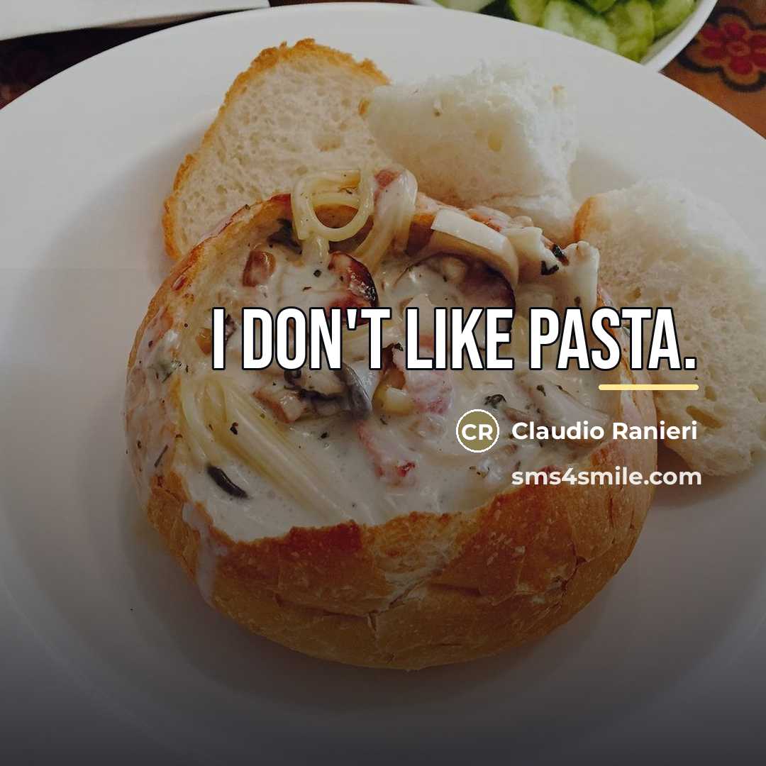 “I don't like pasta.…” quote by Claudio Ranieri