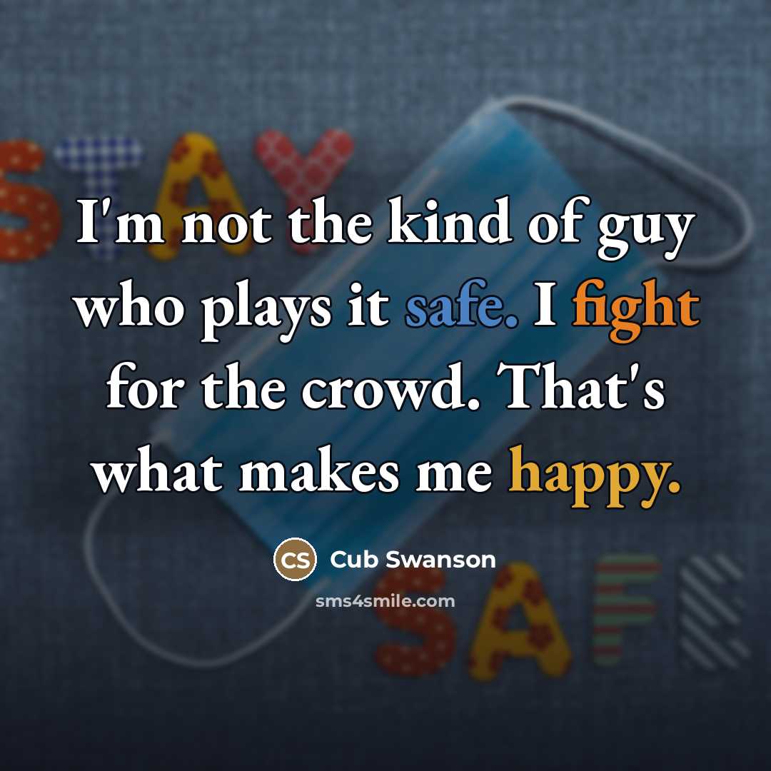 “I'm not the kind of guy who plays it safe.…” quote by Cub Swanson