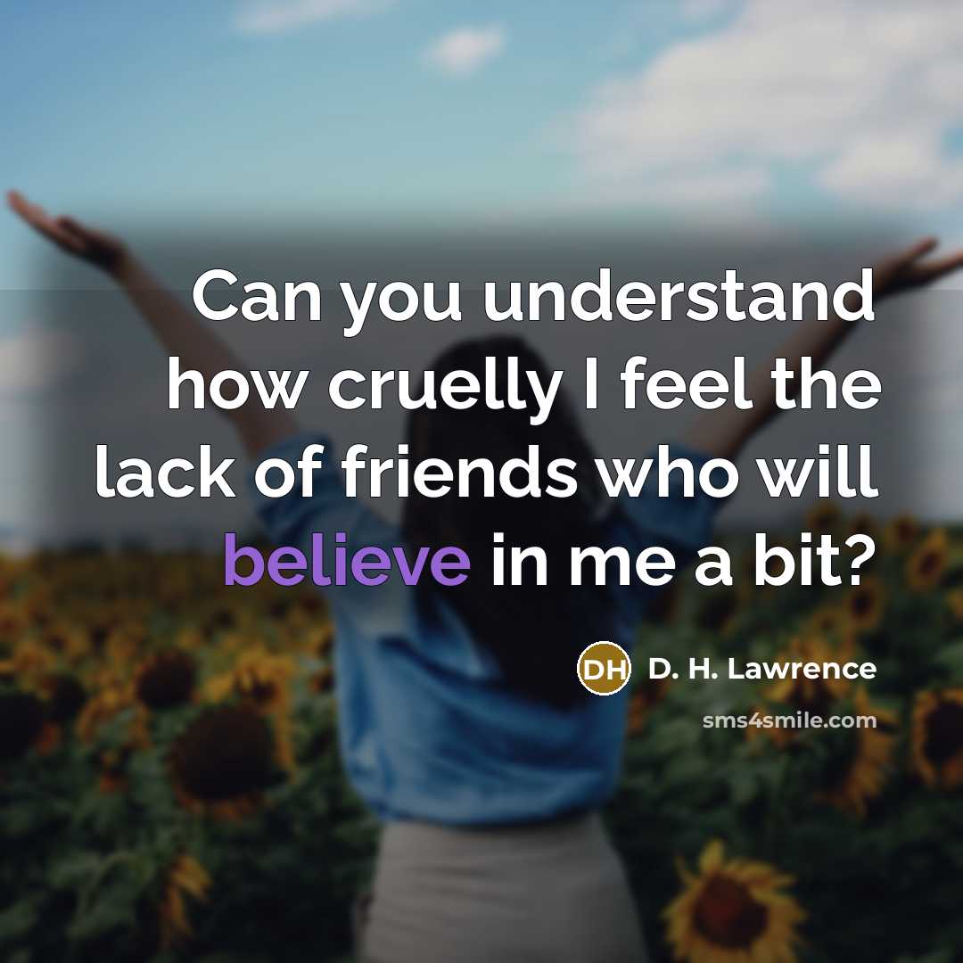 “Can you understand how cruelly I feel the lack of…” quote by D. H. Lawrence