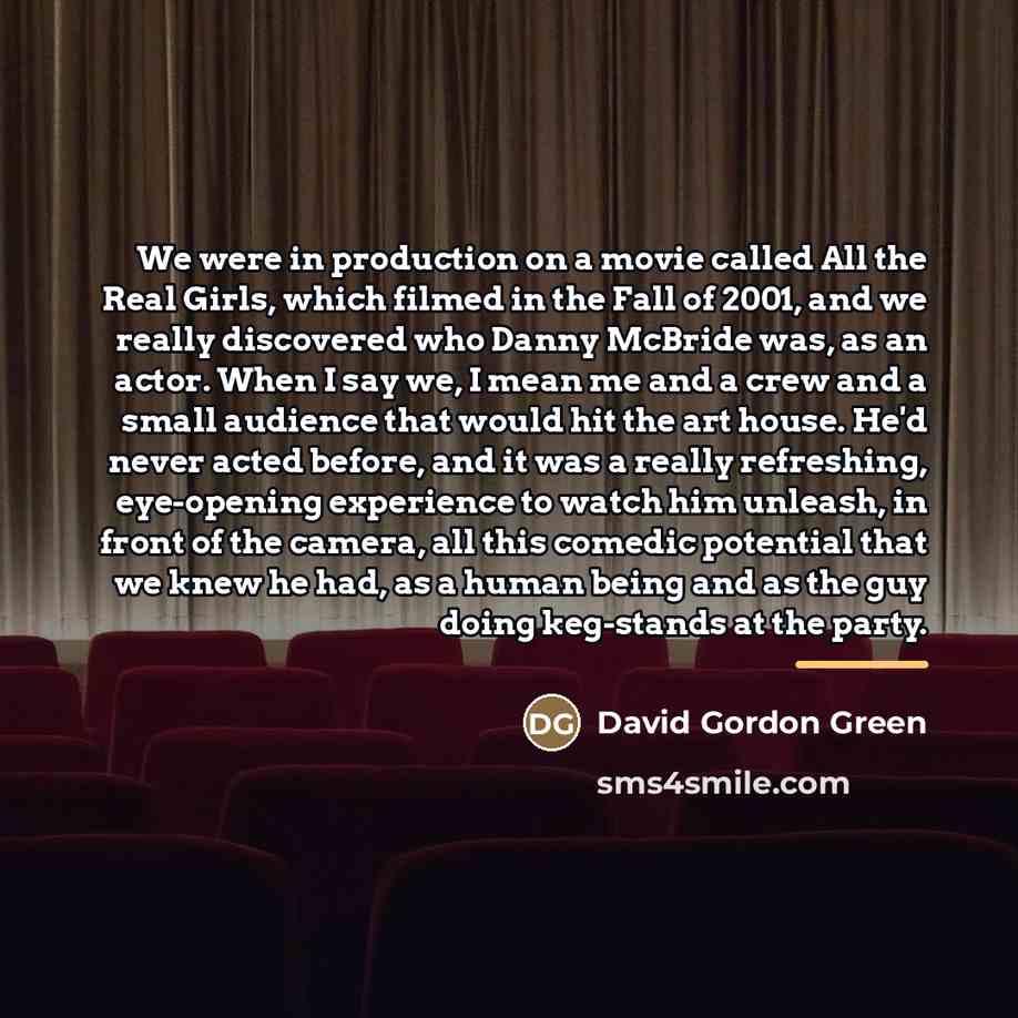 “We were in production on a movie called All the…” quote by David Gordon Green
