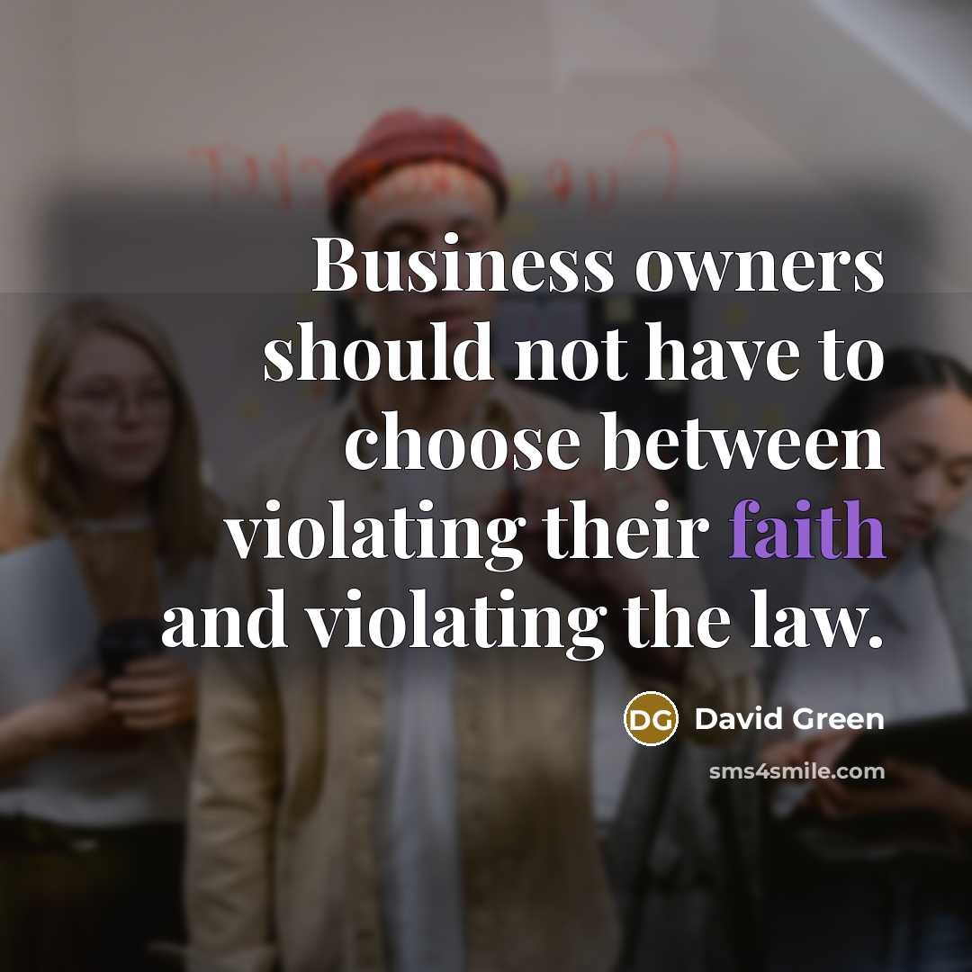 “Business owners should not have to choose between violating their…” quote by David Green