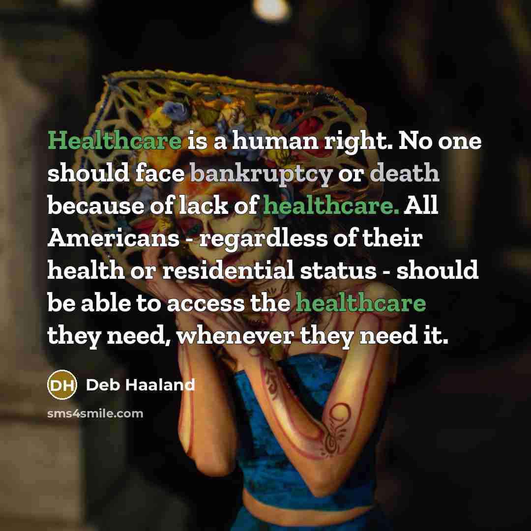 “Healthcare is a human right. No one should face bankruptcy…” quote by Deb Haaland
