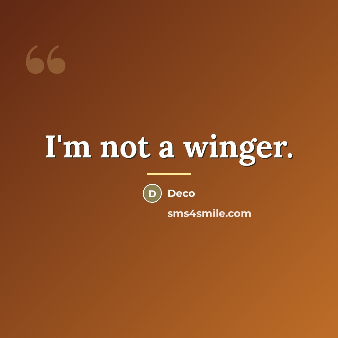 “I'm not a winger.…” quote by Deco