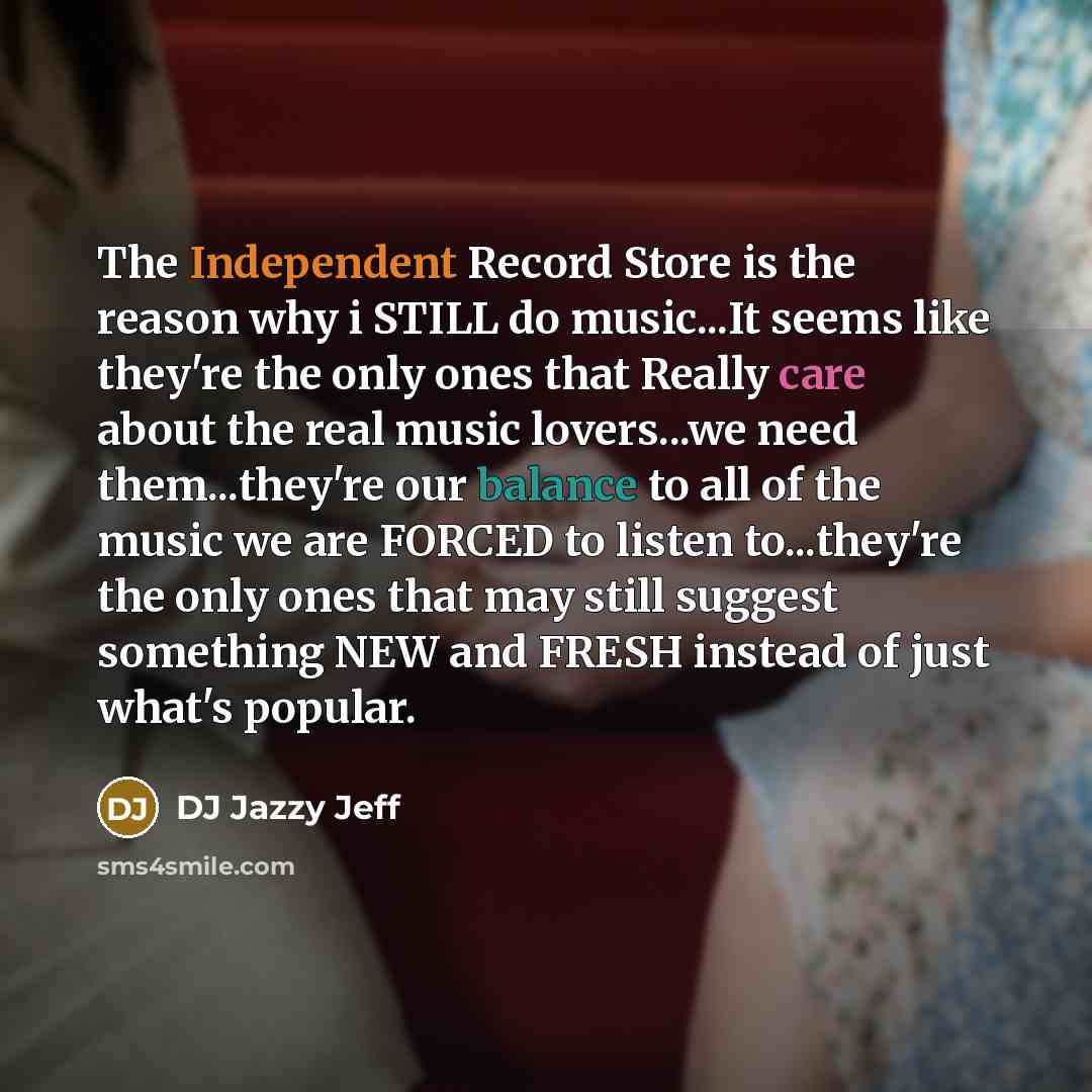 “The Independent Record Store is the reason why i STILL…” quote by DJ Jazzy Jeff