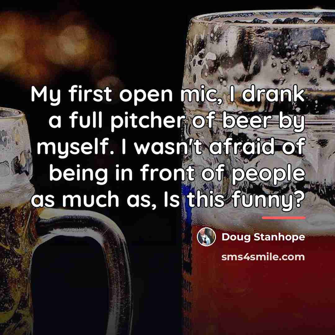 “My first open mic, I drank a full pitcher of…” quote by Doug Stanhope