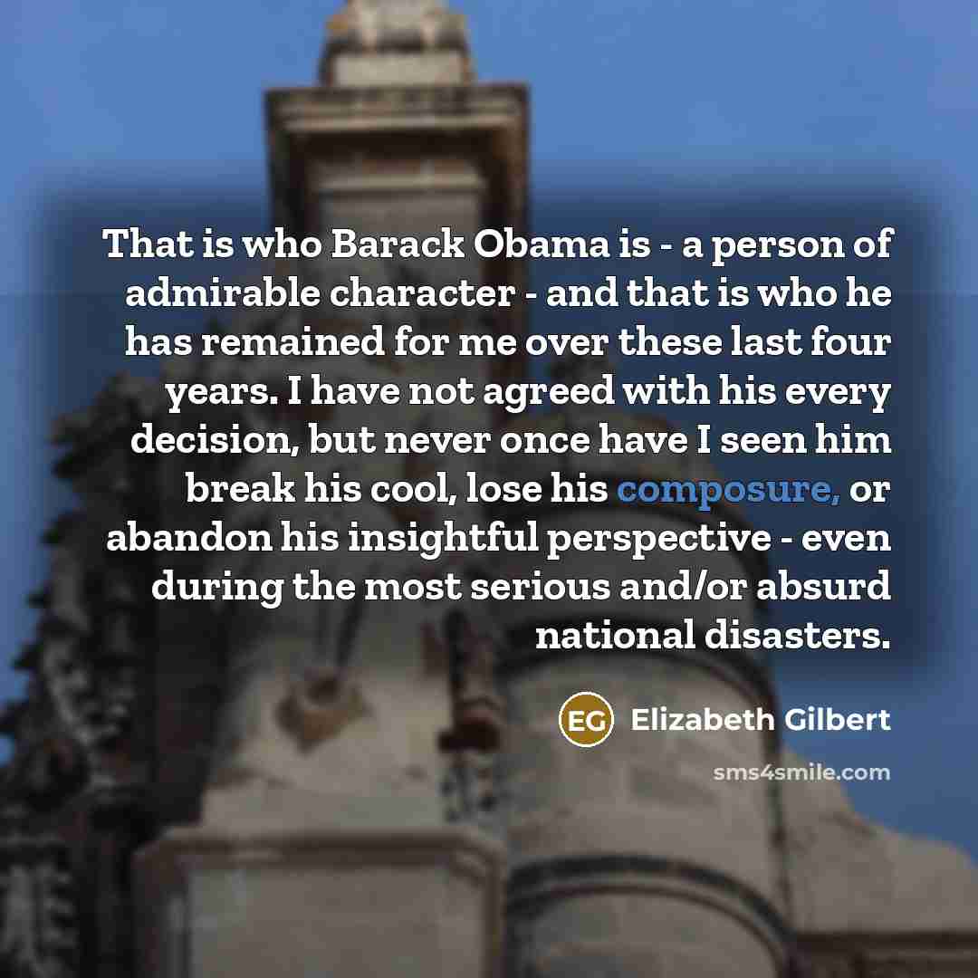 “That is who Barack Obama is - a person of…” quote by Elizabeth Gilbert
