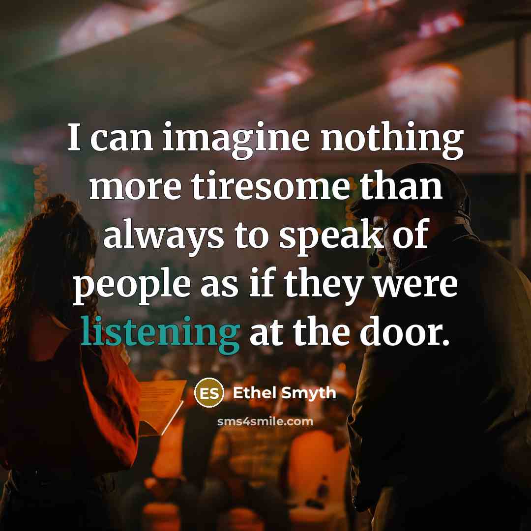“I can imagine nothing more tiresome than always to speak…” quote by Ethel Smyth