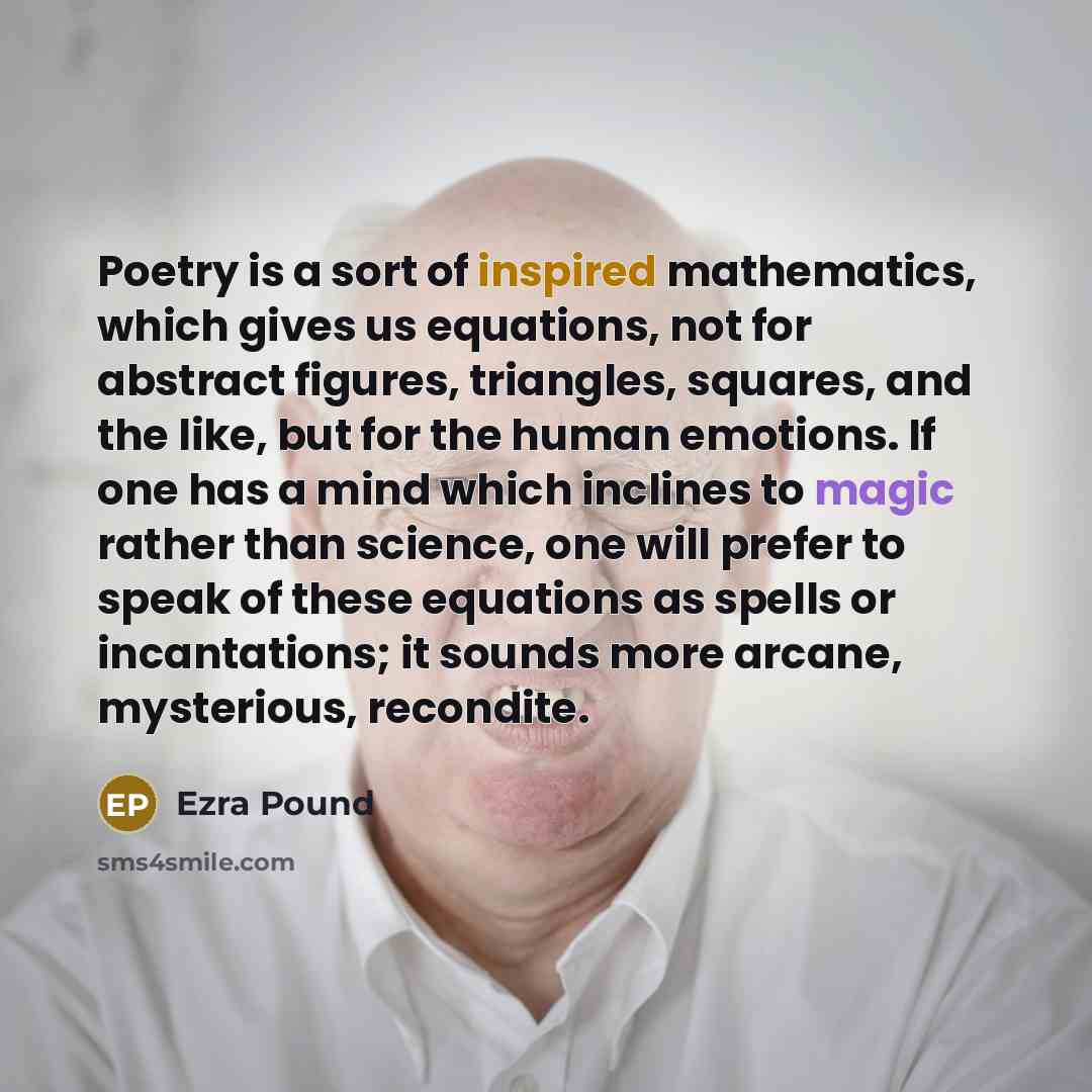 “Poetry is a sort of inspired mathematics, which gives us…” quote by Ezra Pound