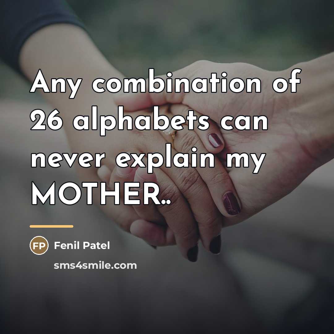 “Any combination of 26 alphabets can never explain my MOTHER..…” quote by Fenil Patel