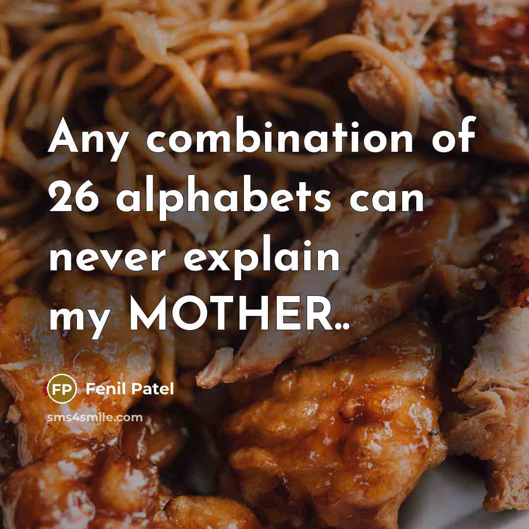 “Any combination of 26 alphabets can never explain my MOTHER..” quote by Fenil Patel