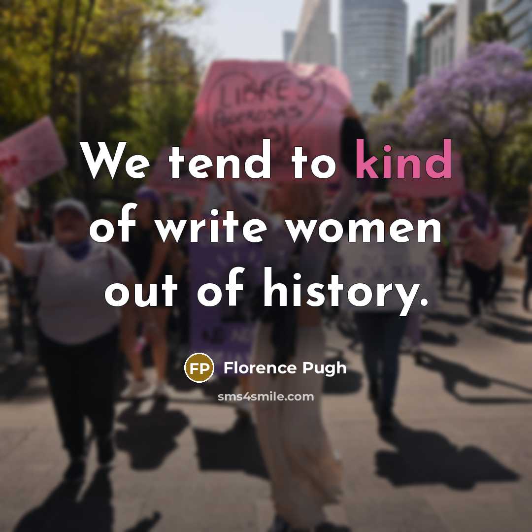 “We tend to kind of write women out of history.” quote by Florence Pugh