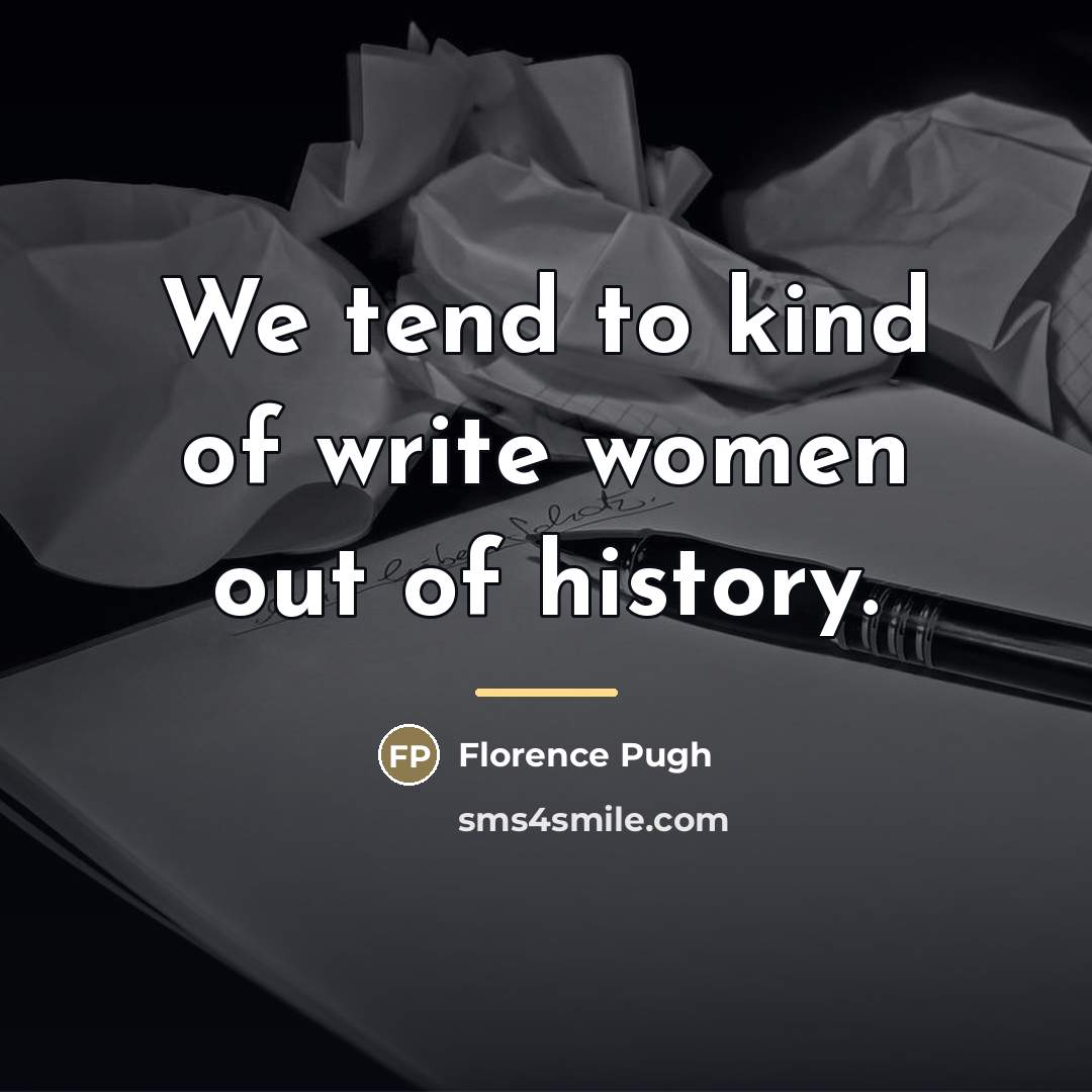 “We tend to kind of write women out of history.…” quote by Florence Pugh