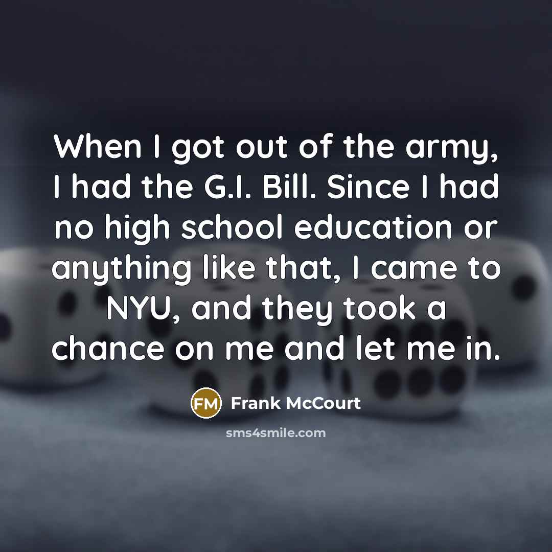 “When I got out of the army, I had the…” quote by Frank McCourt