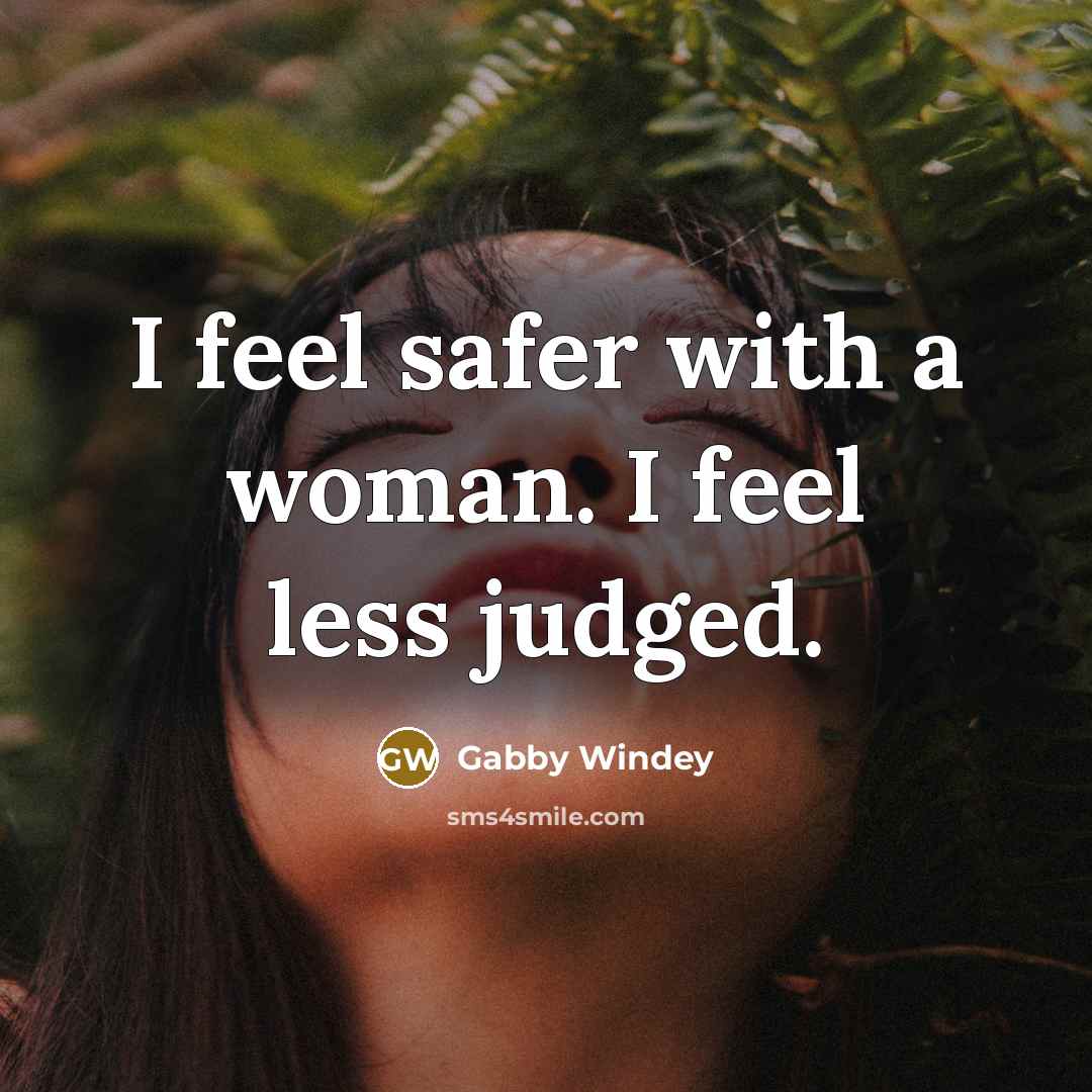 “I feel safer with a woman. I feel less judged.…” quote by Gabby Windey