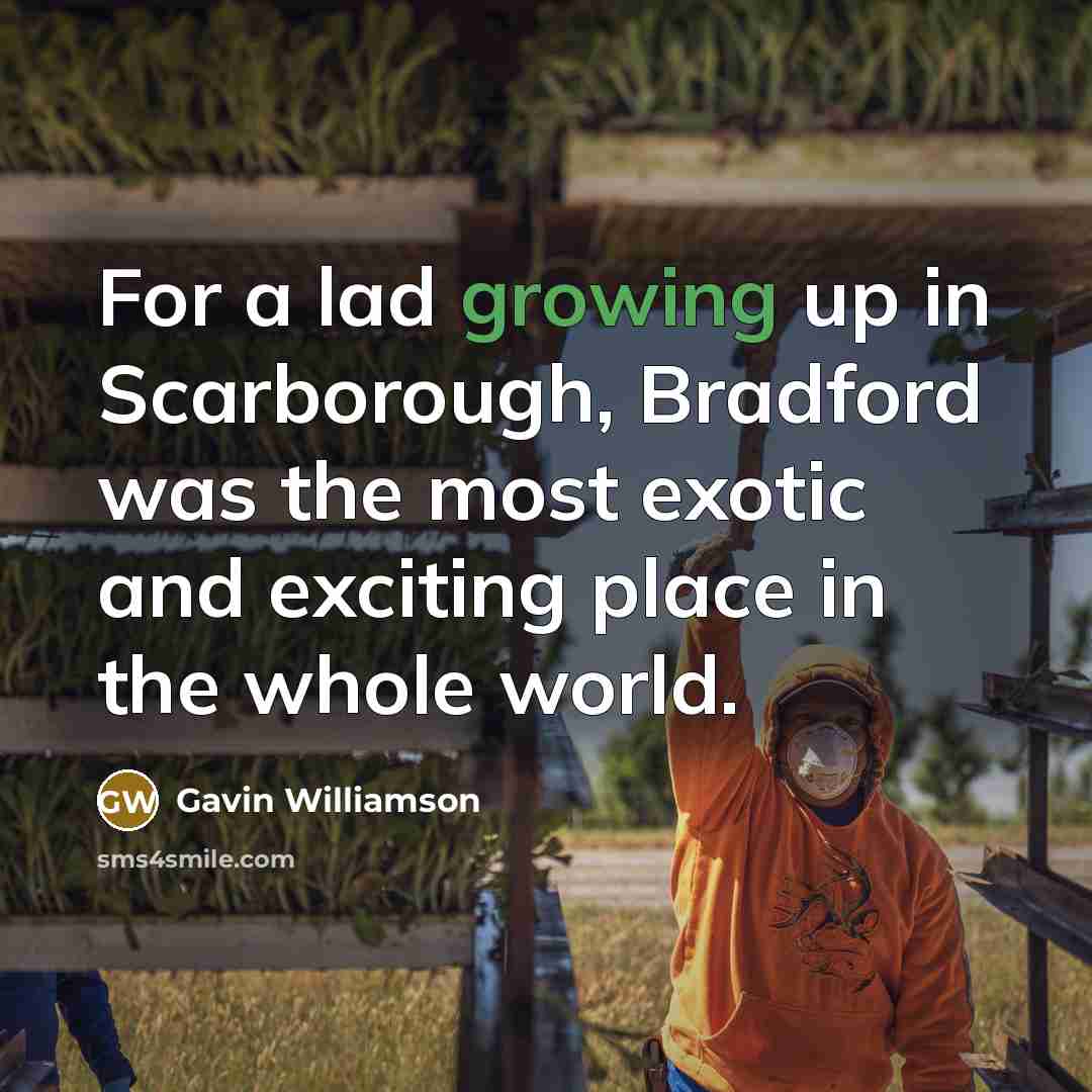 “For a lad growing up in Scarborough, Bradford was the…” quote by Gavin Williamson