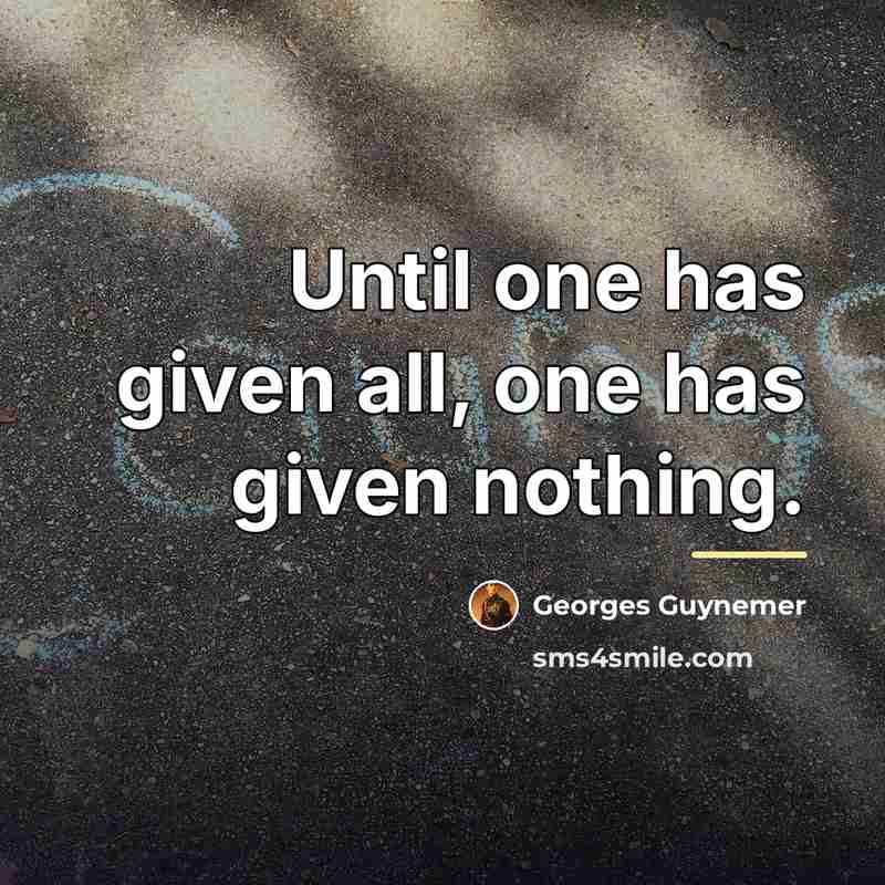 “Until one has given all, one has given nothing.…” quote by Georges Guynemer