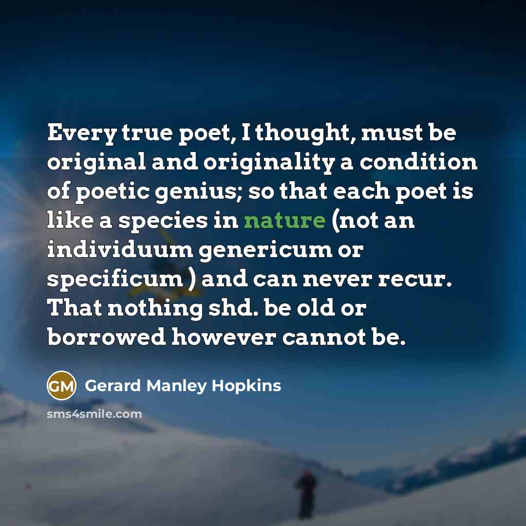 “Every true poet, I thought, must be original and originality…” quote by Gerard Manley Hopkins