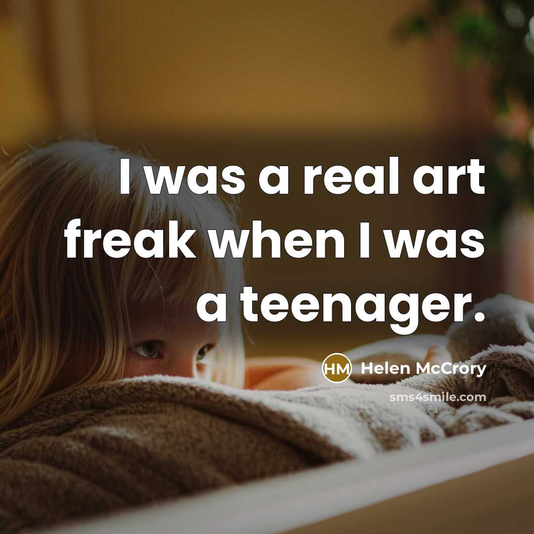 “I was a real art freak when I was a…” quote by Helen McCrory