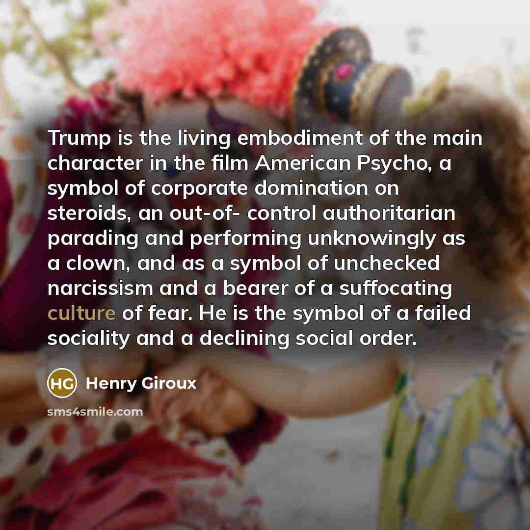 “Trump is the living embodiment of the main character in…” quote by Henry Giroux