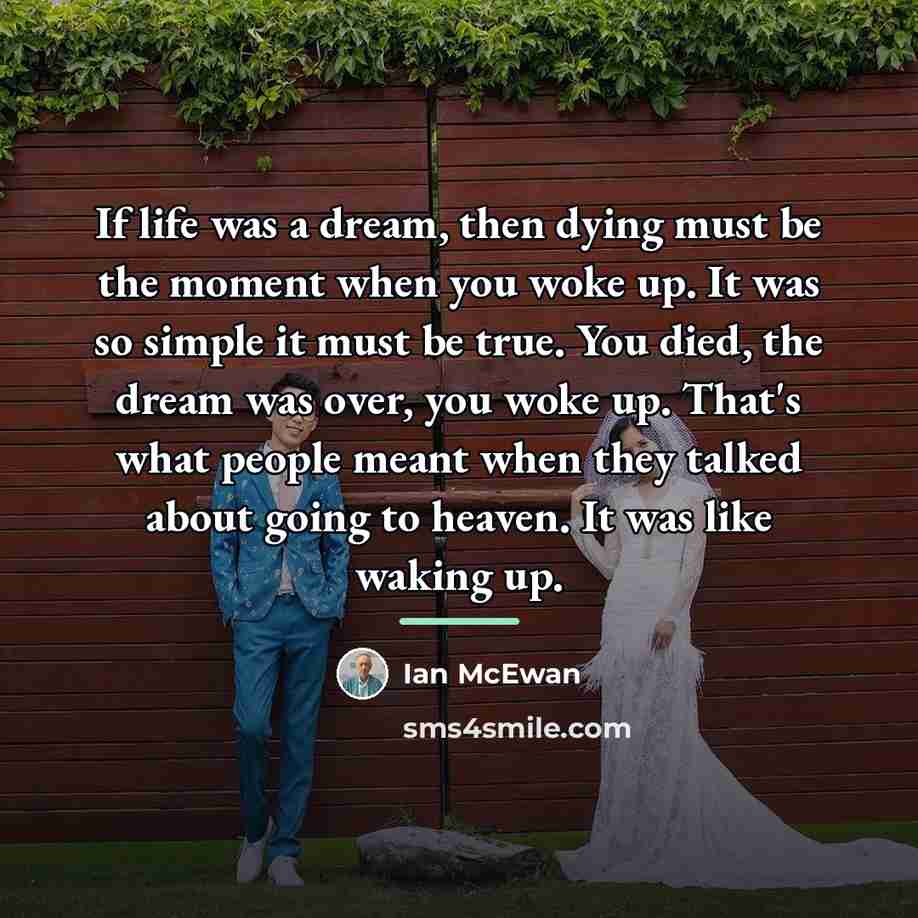 “If life was a dream, then dying must be the…” quote by Ian Mcewan