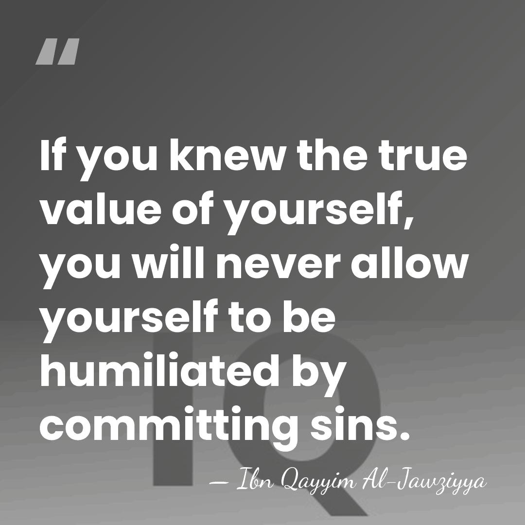 If you knew the true value of yourself, you will never allow&hellip; - Ibn Qayyim Al-Jawziyya