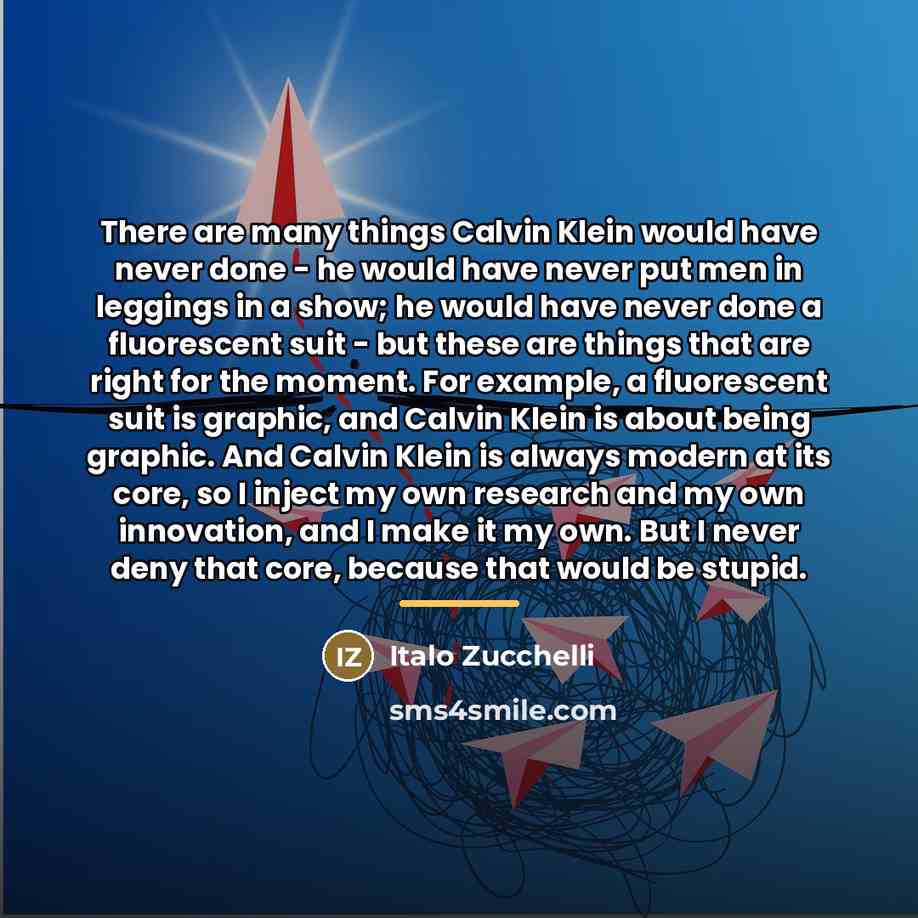 “There are many things Calvin Klein would have never done…” quote by Italo Zucchelli