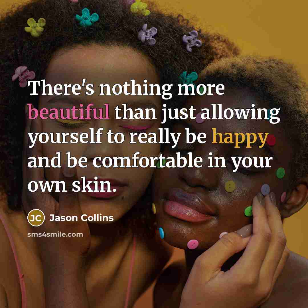 “There's nothing more beautiful than just allowing yourself to really…” quote by Jason Collins