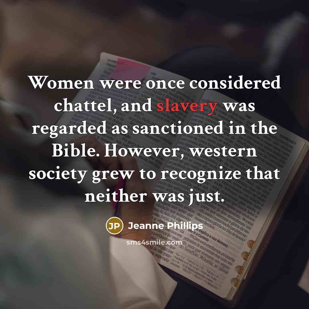 “Women were once considered chattel, and slavery was regarded as…” quote by Jeanne Phillips