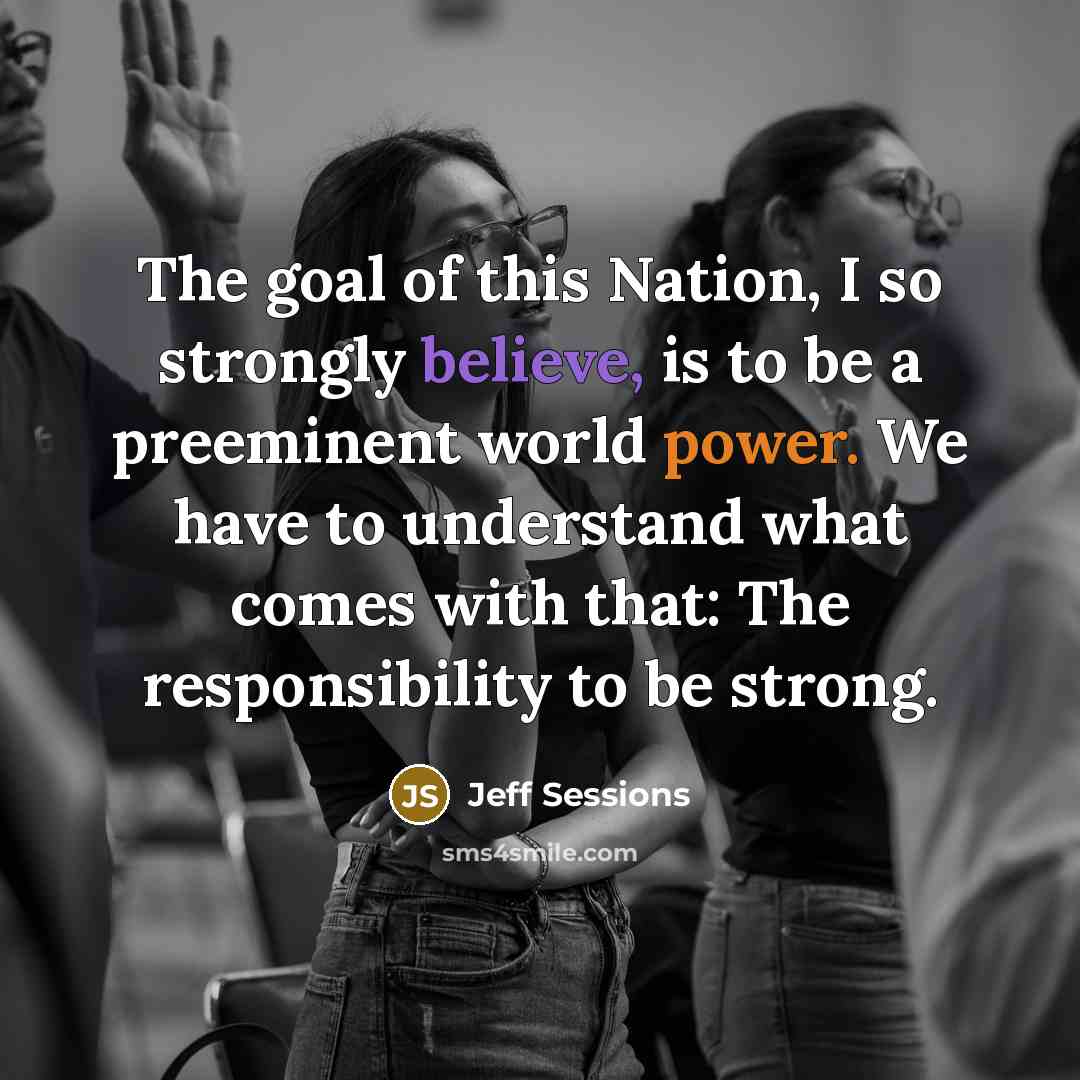 “The goal of this Nation, I so strongly believe, is…” quote by Jeff Sessions