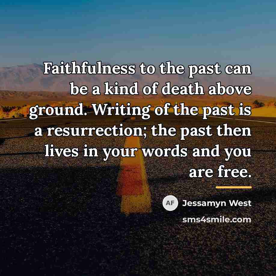 “Faithfulness to the past can be a kind of death…” quote by Jessamyn West