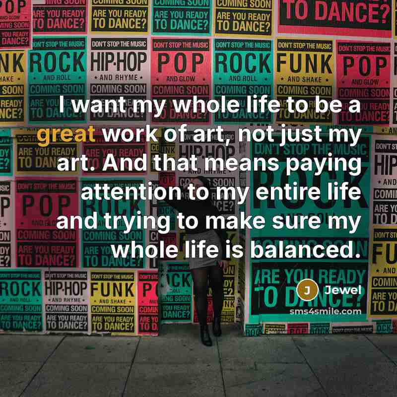 “I want my whole life to be a great work…” quote by Jewel