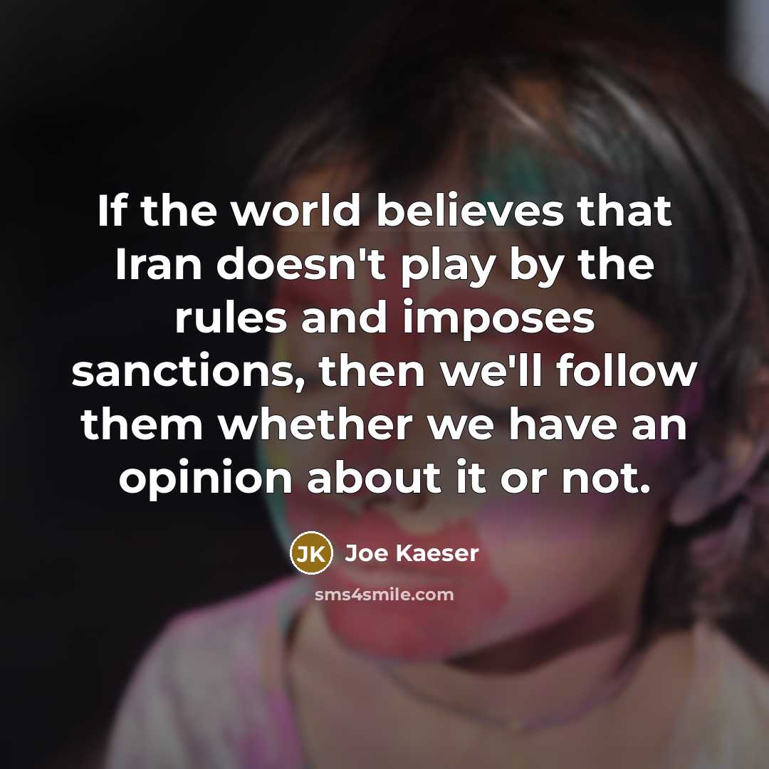 “If the world believes that Iran doesn't play by the…” quote by Joe Kaeser