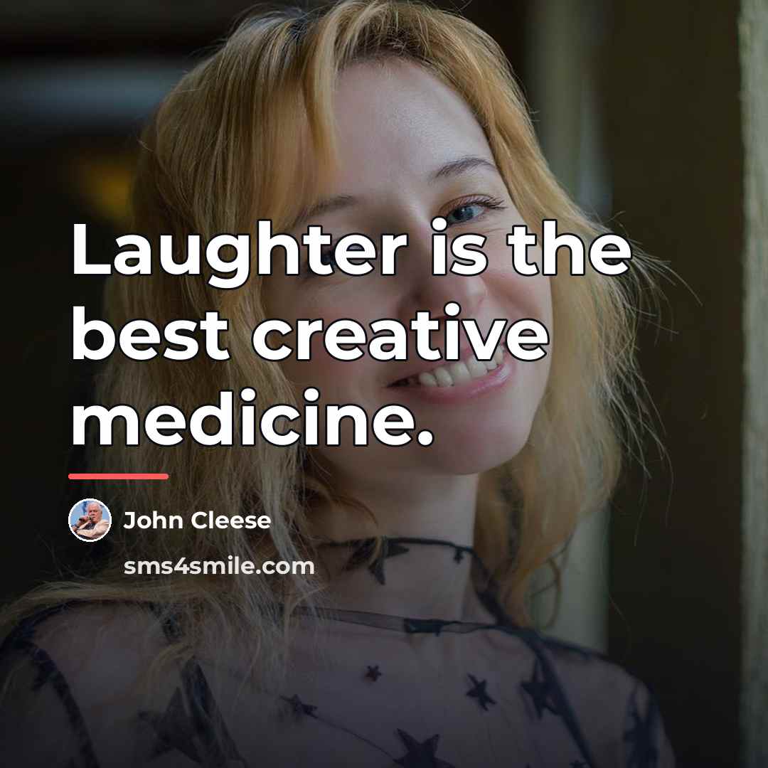 “Laughter is the best creative medicine.…” quote by John Cleese