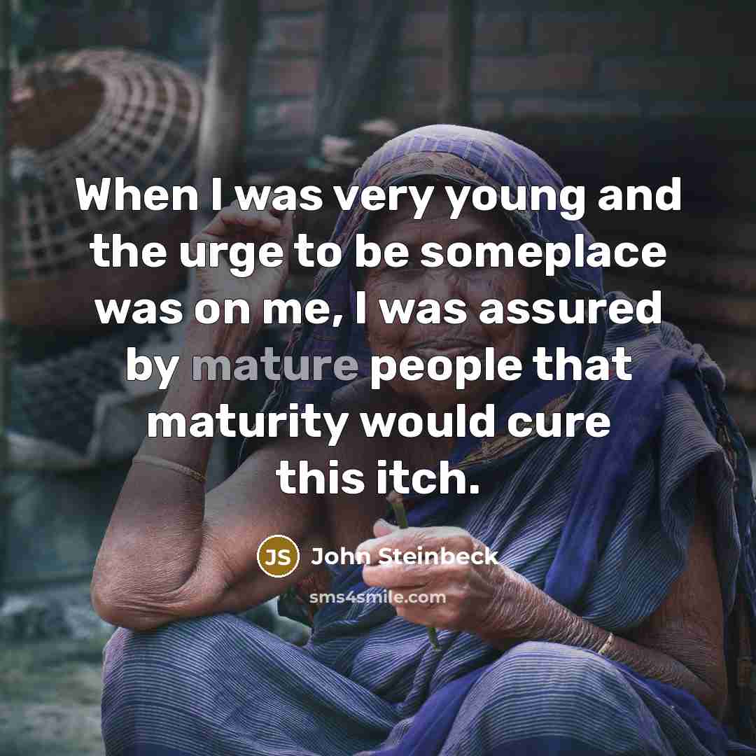 “When I was very young and the urge to be…” quote by John Steinbeck