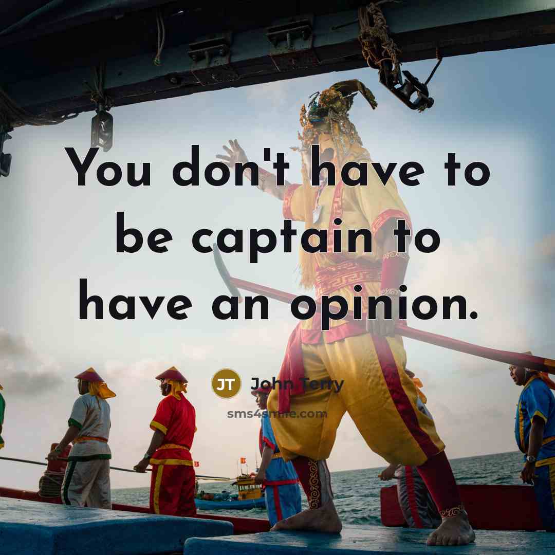 “You don't have to be captain to have an opinion.…” quote by John Terry