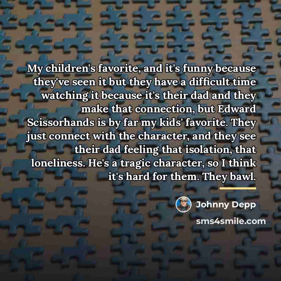“My children's favorite, and it's funny because they've seen it…” quote by Johnny Depp