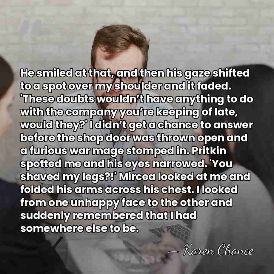 He smiled at that, and then his gaze shifted to a spot&hellip; - Karen Chance
